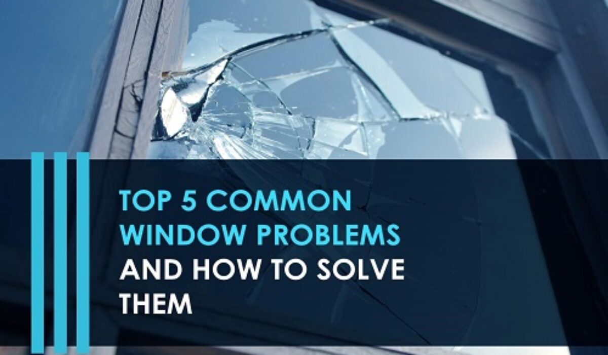 Top 5 Common Window Problems And How To Solve Them - Kravelv